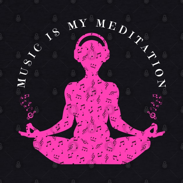 Music Is My Meditation by Daz Art & Designs